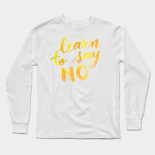 Learn to say no - yellow Long Sleeve T-Shirt